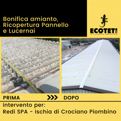 Intervento di Ecoteti srl per Cantiere Redi Spa - Ischia di Crociano Piombino Bonifica Amianto Ricopertura Pannello Sandwich Lattonerie e lucernai nuovi.